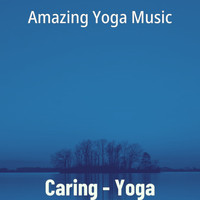 Amazing Yoga Music - Caring - Yoga
