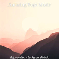 Amazing Yoga Music - Rejuvenation - Background Music