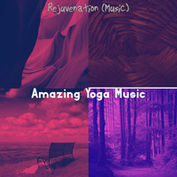 Amazing Yoga Music - Rejuvenation (Music)