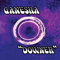 Ganesha - Downer (Explicit)