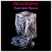 PREACHERVAN - Purple Garlic Memories