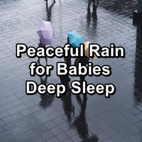Rain Sounds for Sleep - Peaceful Rain for Babies Deep Sleep