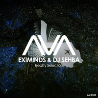 Eximinds & DJ Sehba - Reality Selection