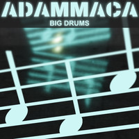 AdamMaca - Big Drums