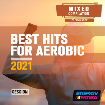Various Artists - Best Hits For Aerobic 2021 Session (15 Tracks Non-Stop Mixed Compilation For Fitness & Workout - 135 Bpm / 32 Count)