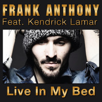 Frank Anthony - Live in My Bed (feat. Kendrick Lamar) (Explicit)
