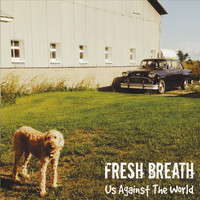 Fresh Breath - Us Against the World (Explicit)