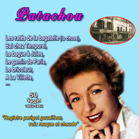 Patachou - Patachou "Voix gouailleuse, rauque et chaude" Bal chez temporel, la bague à jules 50 succès 19551962