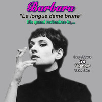 Barbara - Barbara - "La longue dame brune" Intégrale 1954-1962 - au théâtre de l'atelier en 1954 - au cabaret "L'ecluse" En 1958-1959 chante barbara, brel, brassens, moustaki (59 chansons (1954-1962))
