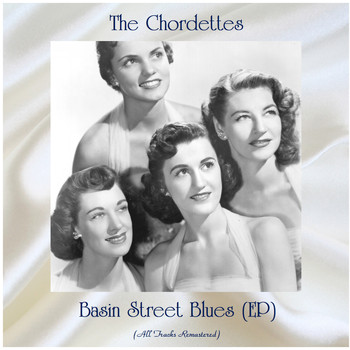 The Chordettes - Basin Street Blues (EP) (All Tracks Remastered)