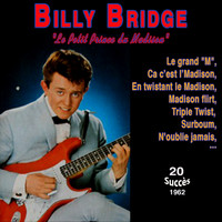 Billy Bridge - Billy bridge "Le Petit prince du madison" - Le grand "M" (20 Succès 1962)