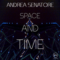 Andrea Senatore - Space & Time