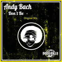 Andy Bach - Don't Be