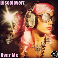 Discoloverz - Over Me