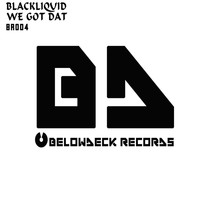 Blackliquid - We Got Dat