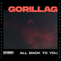 Gorillag - All Back To You
