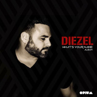Diezel - What's Your Name