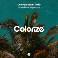 Deeparture (NL) - Colorize Miami 2020, mixed by Deeparture