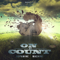 Dopamine Machine - On My Count