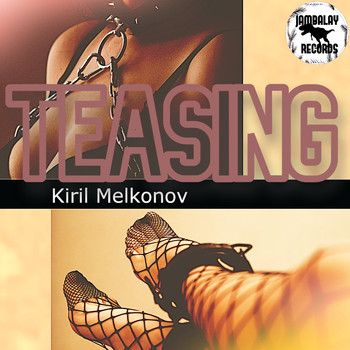 Kiril Melkonov - Teasing