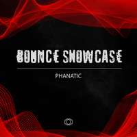 Phanatic - Bounce Showcase (Phanatic)