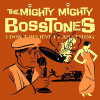 The Mighty Mighty Bosstones - I DON'T BELIEVE IN ANYTHING (Explicit)