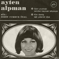 Ayten Alpman - Kim Demiş Aşk Yalandır Diye