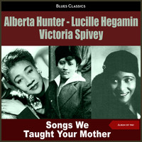 Alberta Hunter, Lucille Hegamin, Victoria Spivey - Songs We Taught Your Mother (Album of 1961)