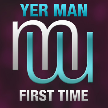 Yer Man - First Time (Radio Edit)