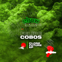Felipe Cobos - Close Future EP