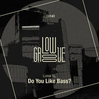 Luixar KL - Do You Like Bass?