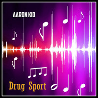 Aaron Kid - Drug Sport