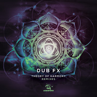 Dub FX - Theory of Harmony (Remixes)