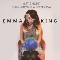 Emma King - (Let's Hope) Tomorrow Is a Better Day