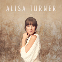 Alisa Turner - Not Even Now