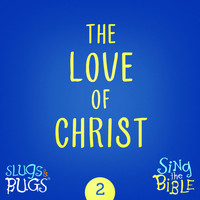 Slugs and Bugs - The Love of Christ