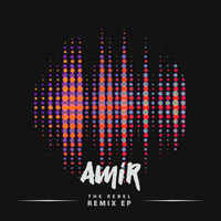 Amir - The Rebel Remix EP