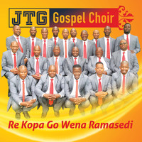 Jtg Gospel Choir - Re Kopa Go Wena Ramasedi