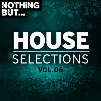 Various Artists - Nothing But... House Selections, Vol. 06