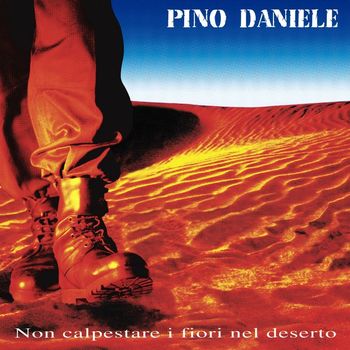 Pino Daniele - Non calpestare i fiori nel deserto (2021 Remaster)