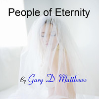 Gary D Matthews - People of Eternity