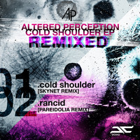 Altered Perception - Cold Shoulder EP Remixed