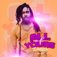 Zagga - All of Yours