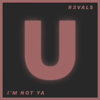 R3VALS - I'm Not Ya