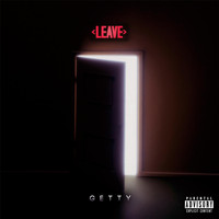 Getty - Leave (Explicit)