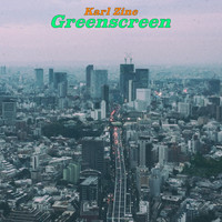Karl Zine - Greenscreen (2021 Radio Edit)