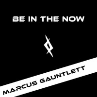 Marcus Gauntlett - Be In The Now