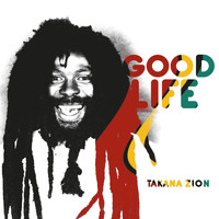 Takana Zion - Good Life