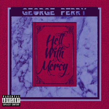 George Perry - Hell with Mercy (Explicit)