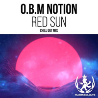 O.B.M Notion - Red Sun (Chill Out Mix)